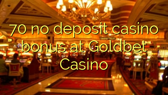 70 no deposit casino bonus at Goldbet Casino