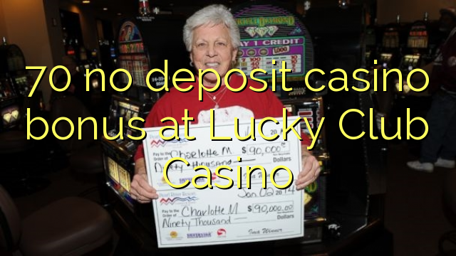 70 no deposit casino bonus at Lucky Club Casino