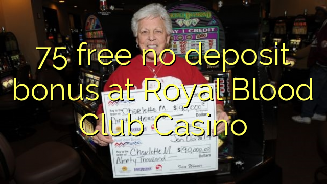 75 gratis ingen indbetalingsbonus hos Royal Blood Club Casino