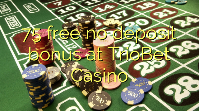 TrioBet казинода 75 тегін депозит бонусы жоқ