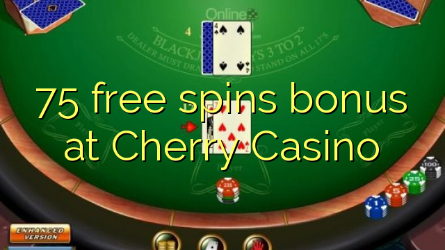 75 free spins bonus at Cherry Casino