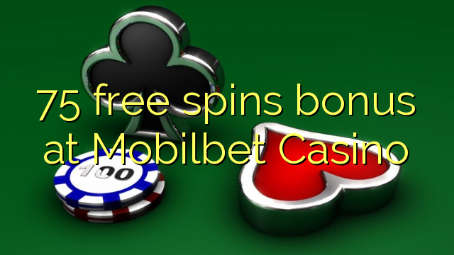 75 free spins bonus at Mobilbet Casino