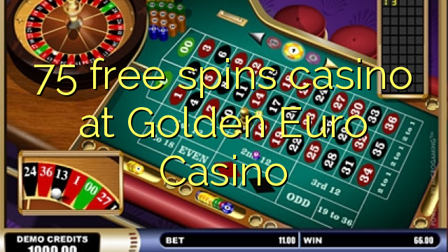 75 free spins casino at Golden Euro Casino