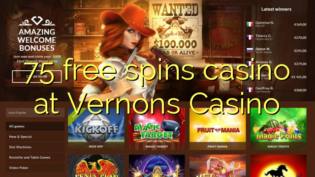 75 free spins casino at Vernons Casino