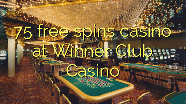 75 free spins casino at Winner Club Casino