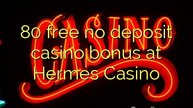 80 gratis, ingen innskuddsbonusbonus på Hermes Casino