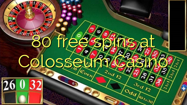 80 free spins at Colosseum Casino