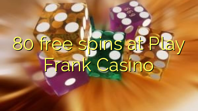 80 free spins at Play Frank Casino