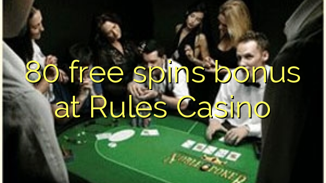 Ang 80 free spins bonus sa Rules Casino