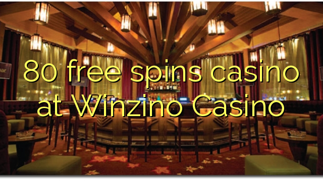 80 free spins casino at Winzino Casino