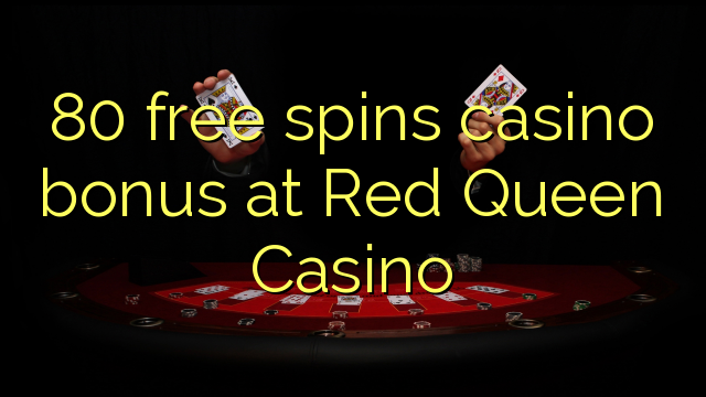 80 free spins casino bonus at Red Queen Casino