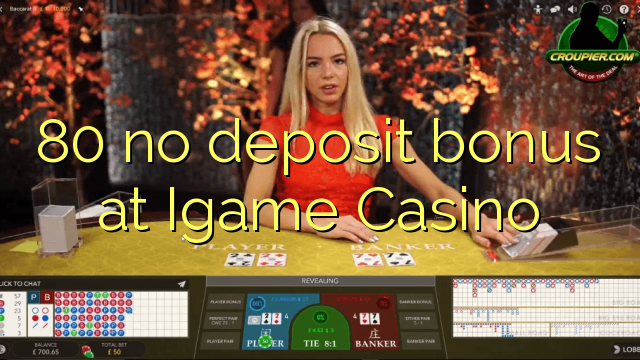 80 no deposit bonus at Igame Casino