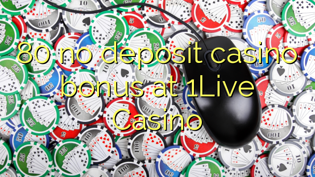 80 walay deposit casino bonus sa 1Live Casino