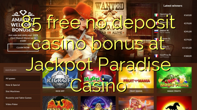 85 libirari ùn Bonus accontu Casinò à Jackpot Paradise Casino
