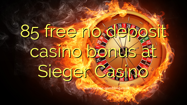85 gratis geen deposito casino bonus by Sieger Casino