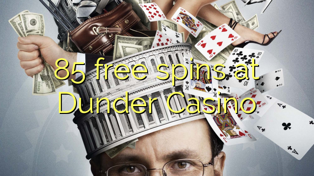85 free spins at Dunder Casino 85 free spins at Dunder Casino