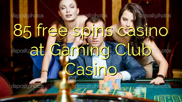 85 free spins casino at Gaming Club Casino