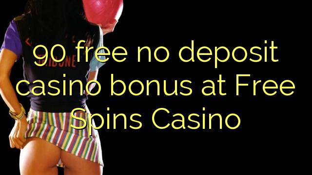 90 free no deposit casino bonus at Free Spins Casino