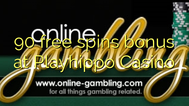 90 frije bonus op Playhippo Casino