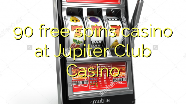 90 free spins casino at Jupiter Club Casino