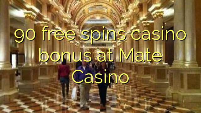 90 free spins casino bonus at Mate Casino