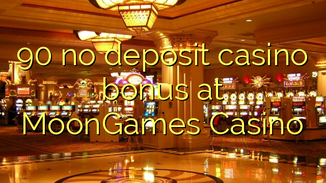 90 no deposit casino bonus at MoonGames Casino