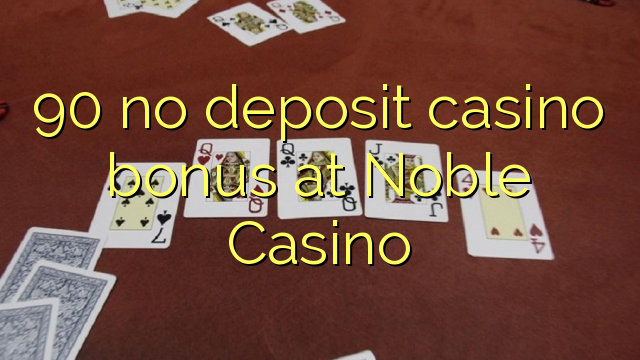 90 non engade bonos de casino no Casino Noble