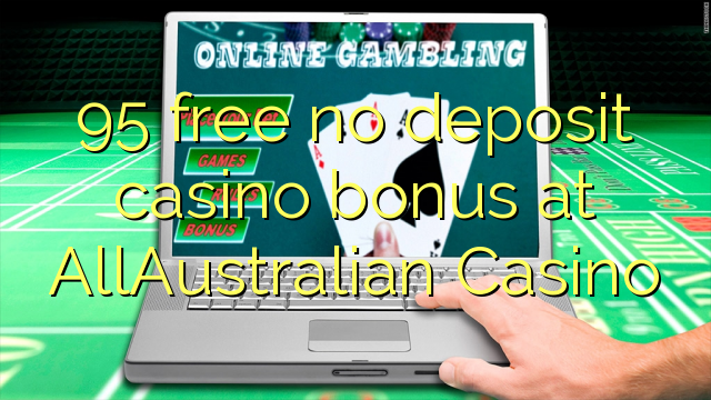 95 free no deposit casino bonus at AllAustralian Casino