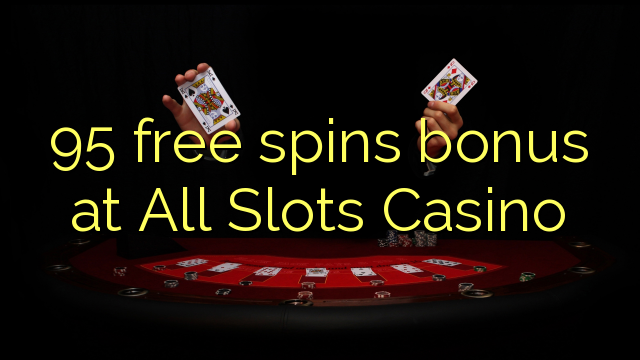 95 free spins bonus at All Slots Casino