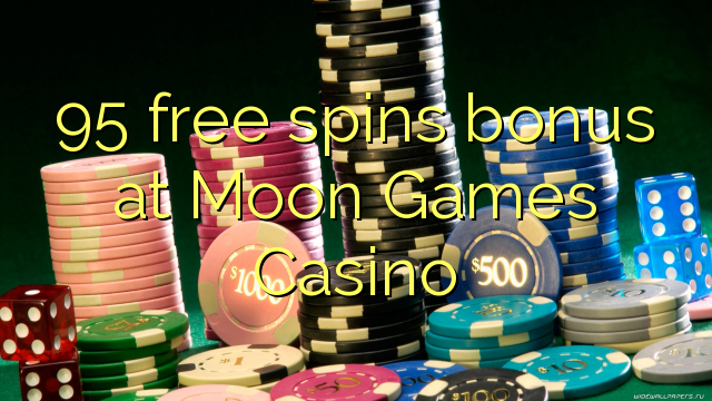 โบนัสฟรี 95 ฟรีที่ Moon Games Casino