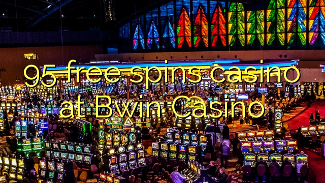 95 besplatno pokreće casino u Bwin Casino-u