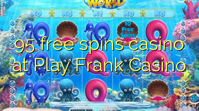 95 free spins casino at Play Frank Casino