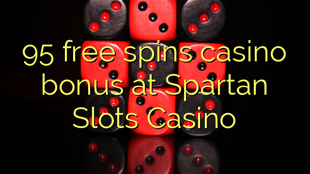 95 free spins casino bonus at Spartan Slots Casino