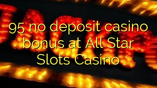 95 nema bonusa za kasino u All Star Slots Casinou