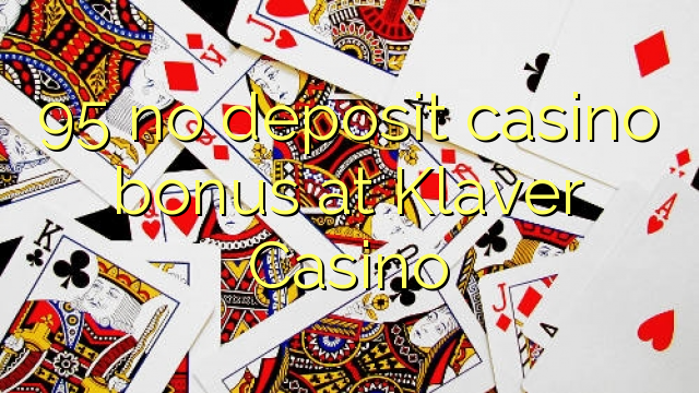 95 no deposit casino bonus at Klaver Casino