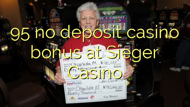 95 no deposit casino bonus at Sieger Casino