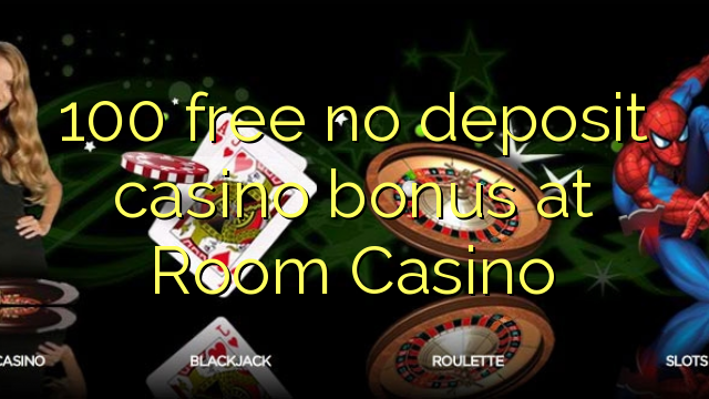 I-100 mahala ngaphandle kwebhonasi ye-casino kwi-Room Casino