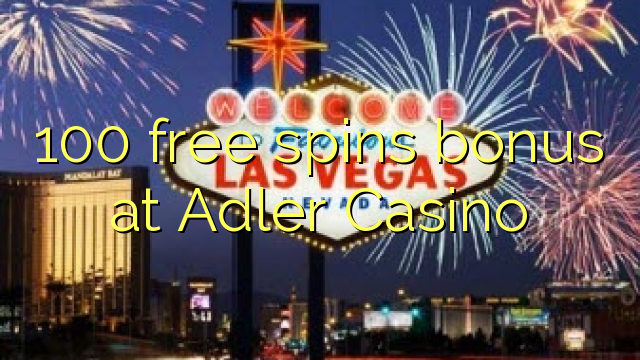 100 ufulu amanena bonasi pa Adler Casino