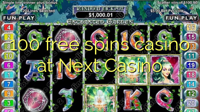 100 free spins casino at Next Casino