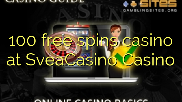 100 gratis spins casino bij SveaCasino
