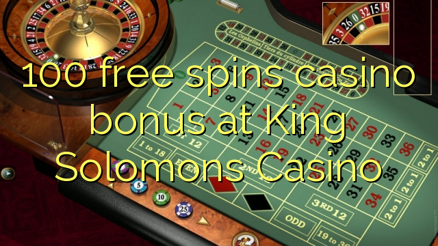 100 free spins casino bonus at King Solomons Casino