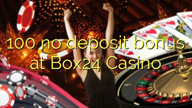 100 no deposit bonus at Box24 Casino