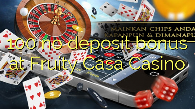 100 ingen insättningsbonus på Fruity Casa Casino