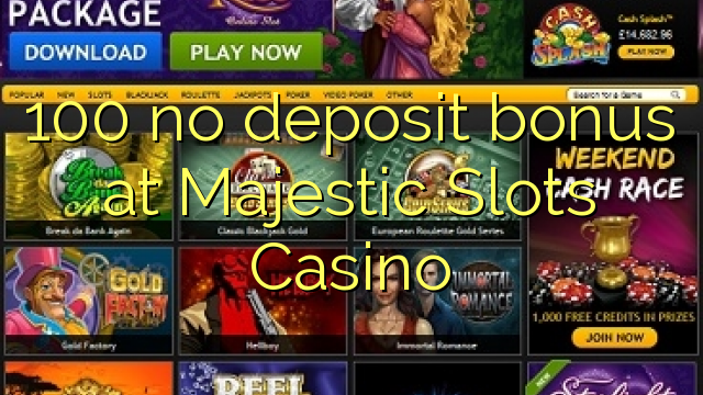 100 tidak memiliki bonus deposit di Majestic Slots Casino