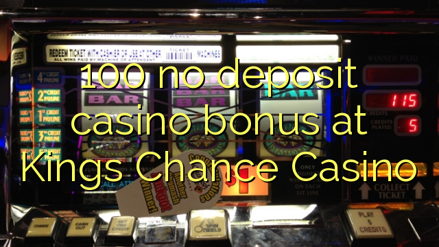 100 no deposit casino bonus at Kings Chance Casino