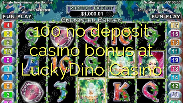 100 no deposit casino bonus at LuckyDino Casino