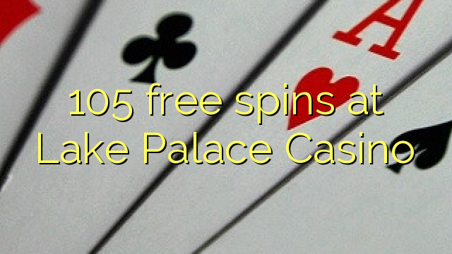 105 free spins at Lake Palace Casino