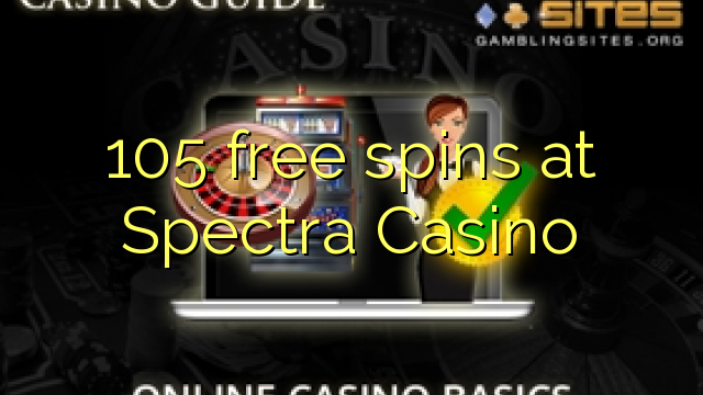 105 free spins at Spectra Casino