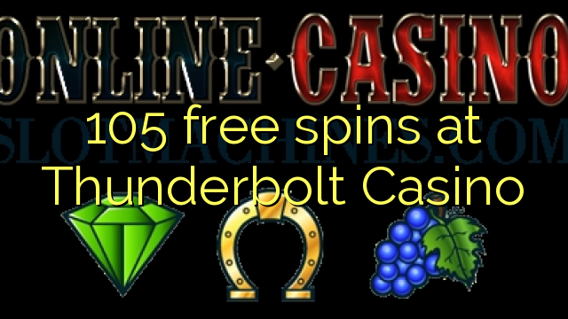 105 free spins at Thunderbolt Casino