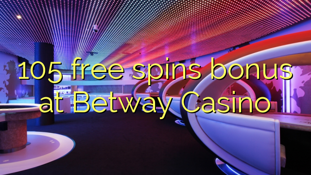 105 free spins bonus at Betway Casino